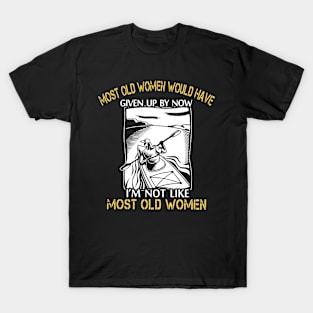 most old women would have given up by now i am not like most old women kayak T-Shirt